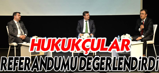 HUKUKÇULAR REFERANDUMU DEĞERLENDİRDİ