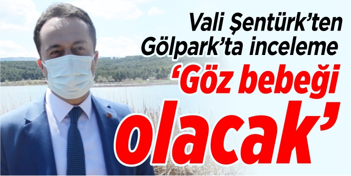 "GÖZ BEBEĞİ OLACAK"