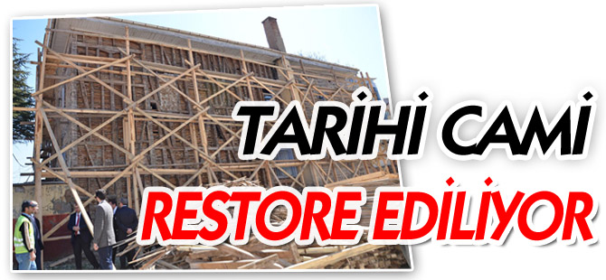 TARİHİ CAMİ RESTORE EDİLİYOR