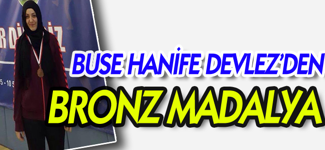 BUSE HANİFE DEVLEZ'DEN BRONZ MADALYA