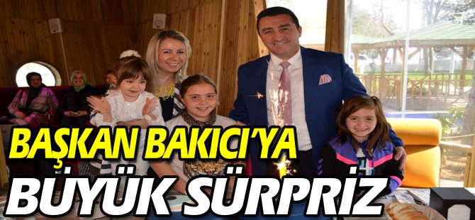 BAŞKAN BAKICI'YA BÜYÜK SÜRPRİZ