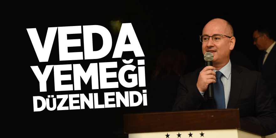 VEDA YEMEĞİ DÜZENLENDİ