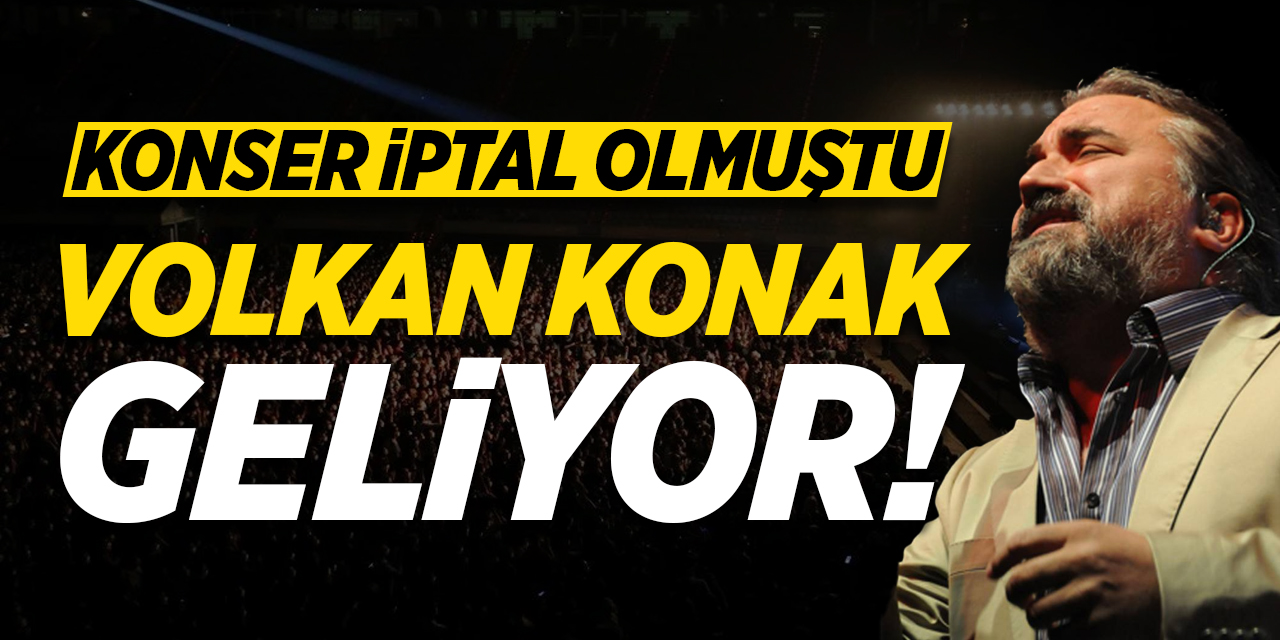 Volkan Konak Geliyor!