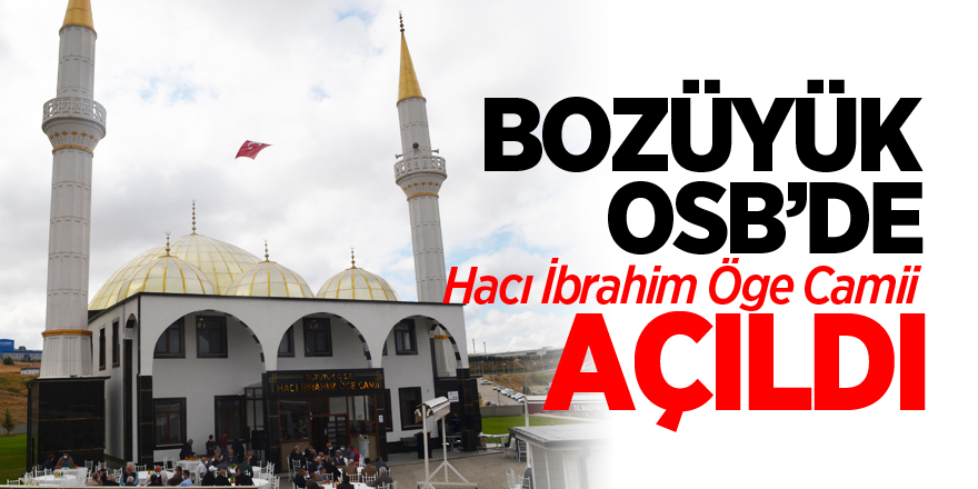 BOZÜYÜK OSB'DE CAMİ İBADETE AÇILDI