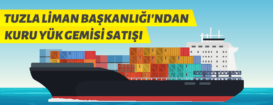 Tuzla Liman Başkanlığı gemi satışı yapacak