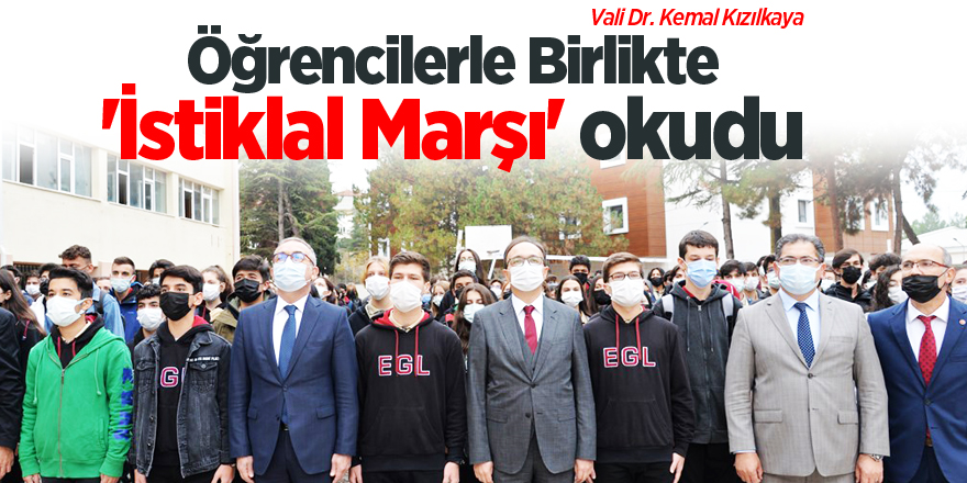 Vali Dr. Kızılkaya, öğrencilerle 'İstiklal Marşı' okudu