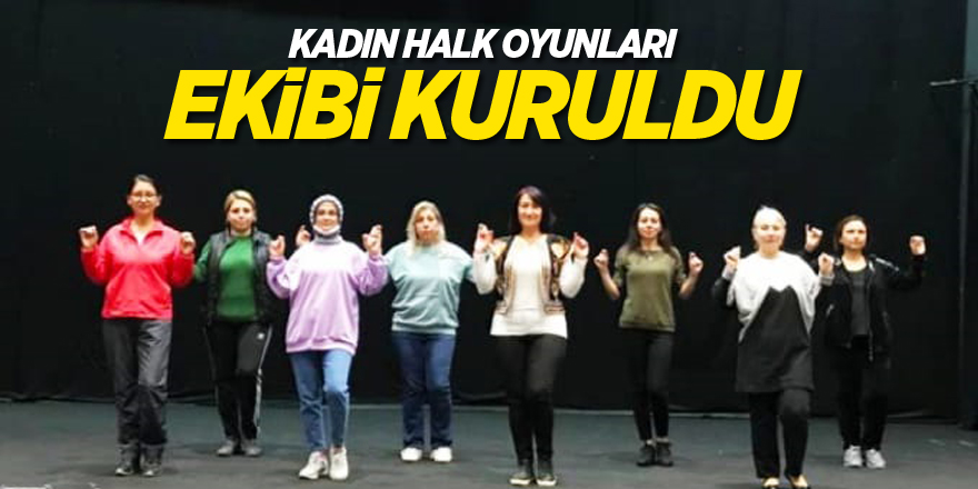 ANADOLU KADINLARI "KADIN HALK OYUNLARI EKİBİ" KURDU