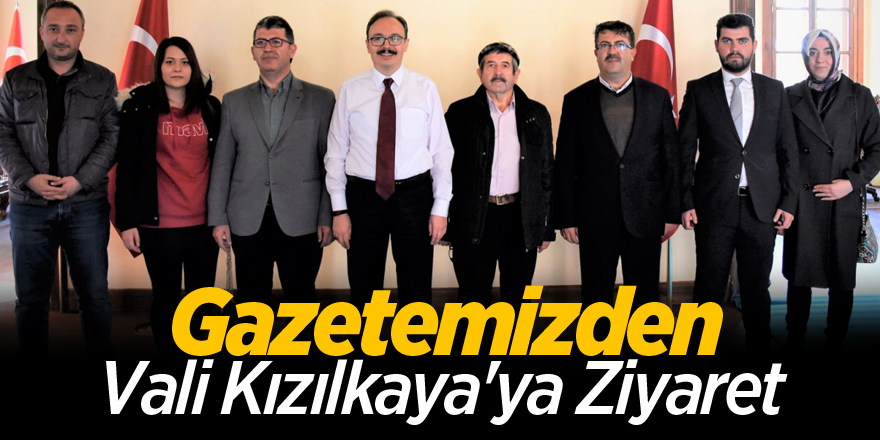 Gazetemizden Vali Kızılkaya'ya Ziyaret