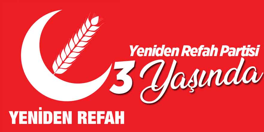 Yeniden Refah Partisi 3 yaşında