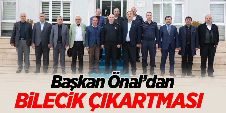 BAŞKAN ÖNAL'DAN BİLECİK ÇIKARTMASI