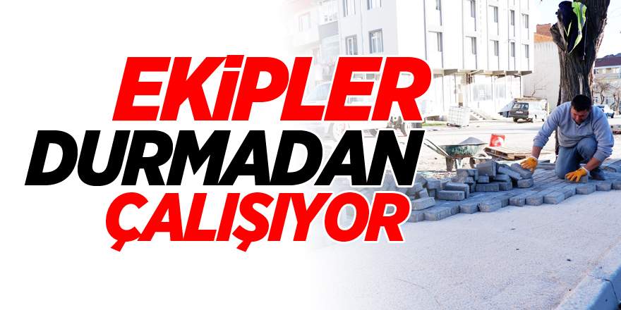 Ekipler Durmadan Çalışıyor