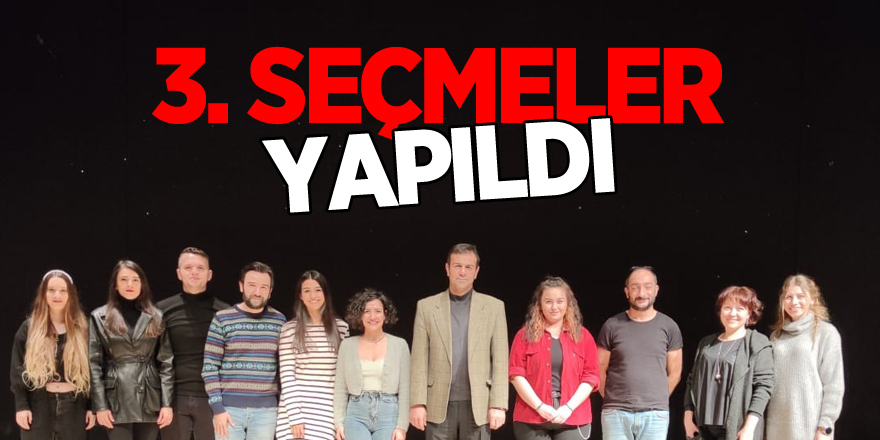 3. DÖNEM SEÇMELERİ YAPILDI