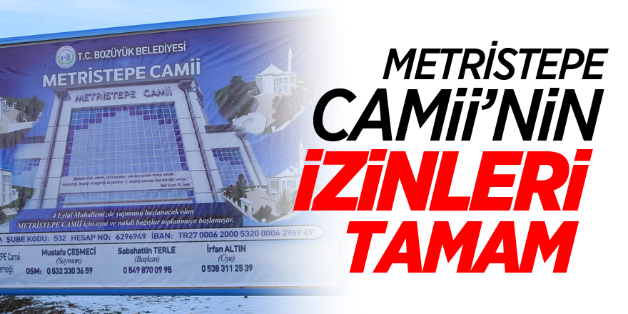 METRİSTEPE CAMİİ’NİN İZİNLERİ TAMAM