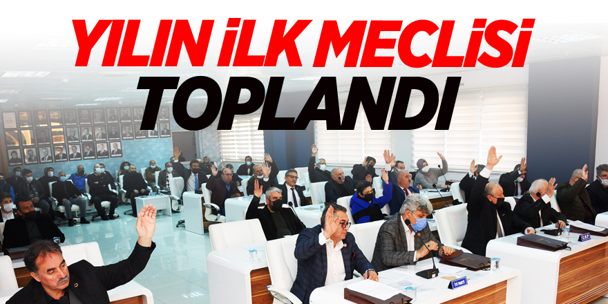 YILIN İLK MECLİSİ TOPLANDI