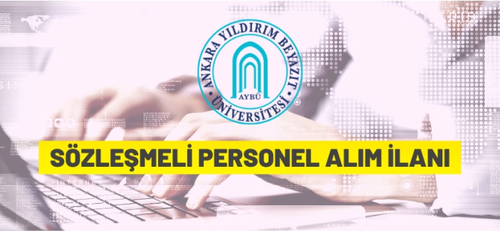 Ankara Yıldırım Beyazıt Üniversitesi sözleşmeli personel alacak