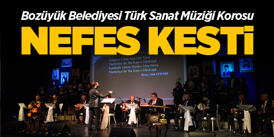 BOZÜYÜK BELEDİYESİ TÜRK SANAT MÜZİĞİ KOROSU NEFES KESTİ