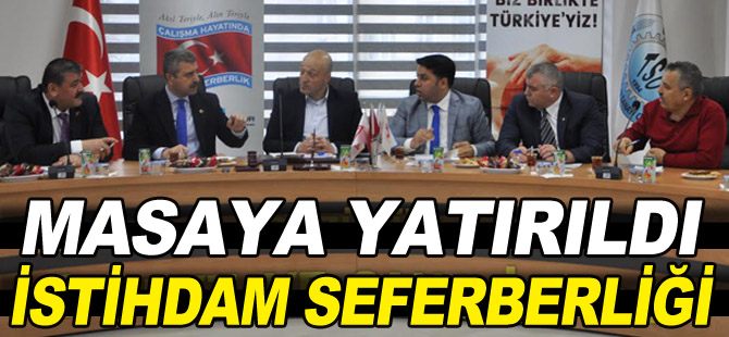 İSTİHDAM SEFERBERLİĞİ MASAYA YATIRILDI