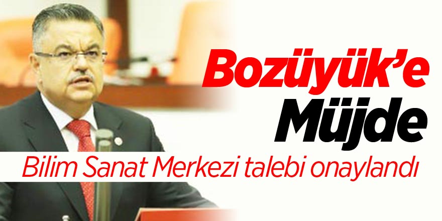 BOZÜYÜK’E MÜJDE