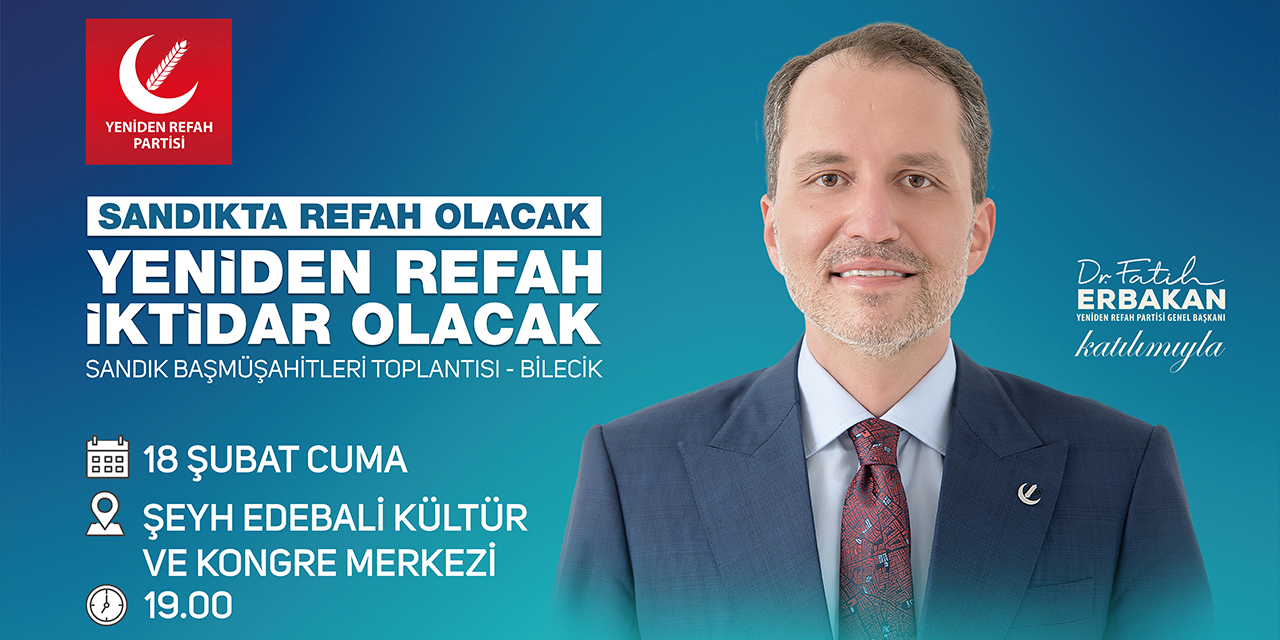 Yeniden Refah Partisi Genel Başkanı Dr. Fatih Erbakan Bilecik'e Geliyor!