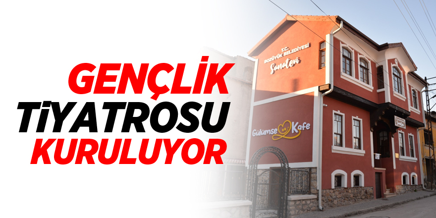 GENÇLİK TİYATROSU KURULUYOR