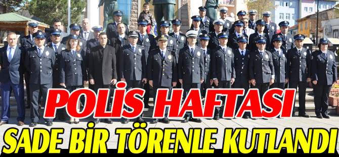 POLİS HAFTASI SADE BİR TÖRENLE KUTLANDI