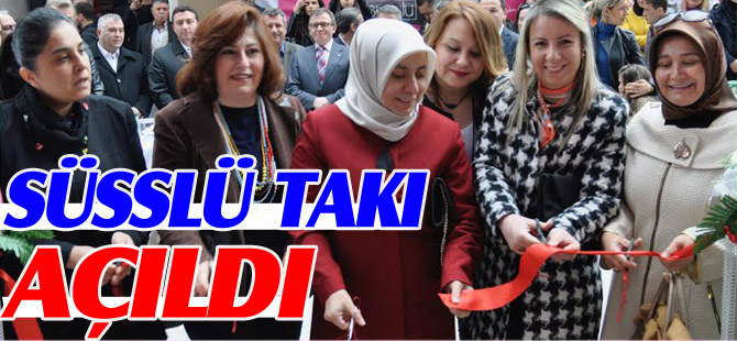 SÜSSLÜ TAKI AÇILDI