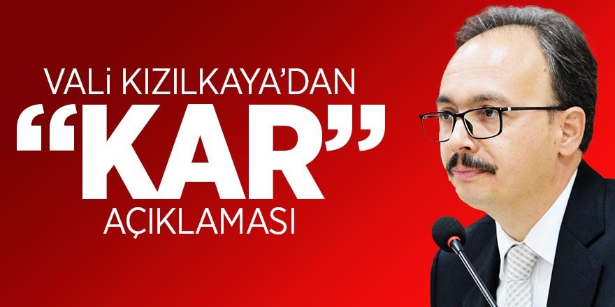 Vali Kızılkaya'dan 'kar' açıklaması