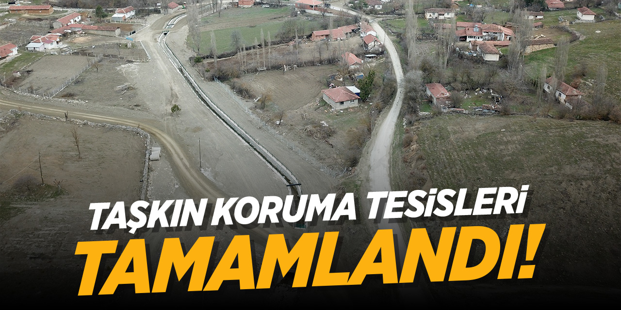 Taşkın koruma tesisleri tamamlandı