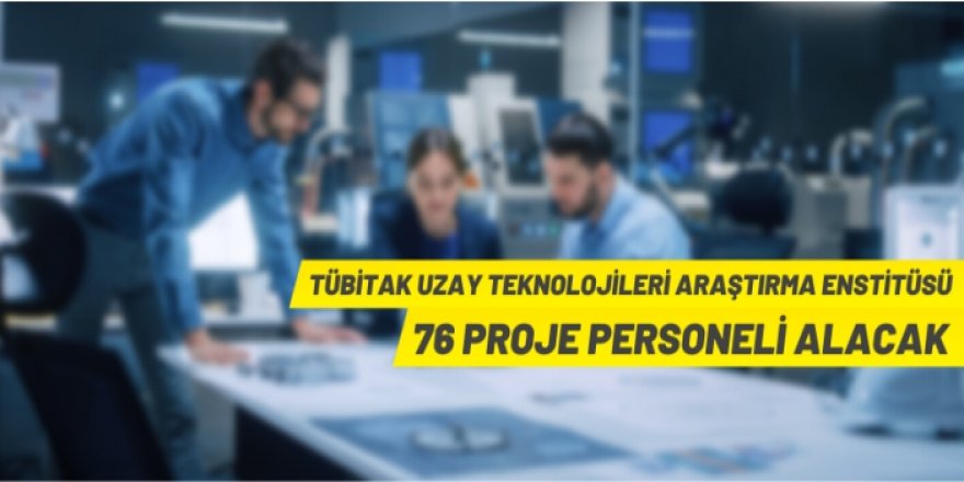 TÜBİTAK Uzay bünyesinde proje personeli alınacak