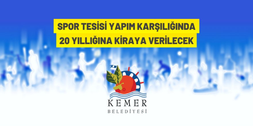 Kemer Belediyesi spor tesisini kiraya verecek