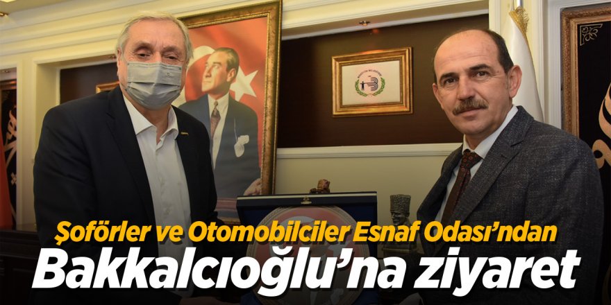 Bozüyük Şoförler ve Otomobilciler Odası'ndan Bakkalcıoğlu'na ziyaret