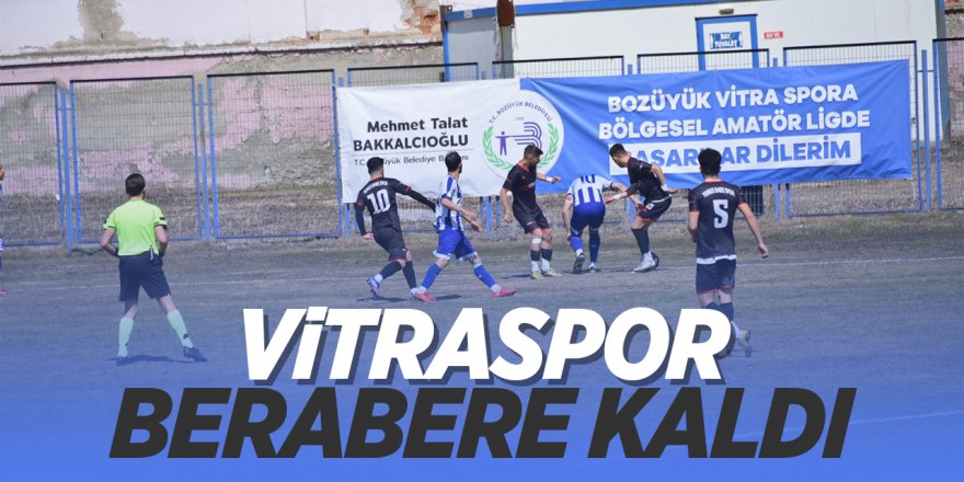 Vitraspor berabere kaldı