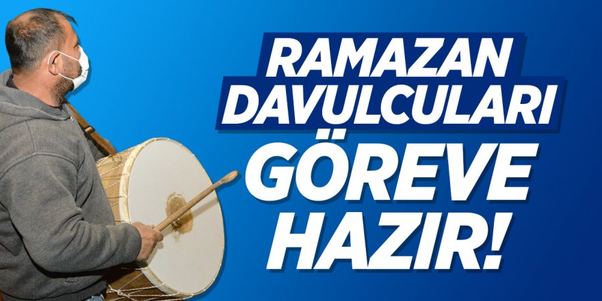 Ramazan Davulcuları Göreve Hazır