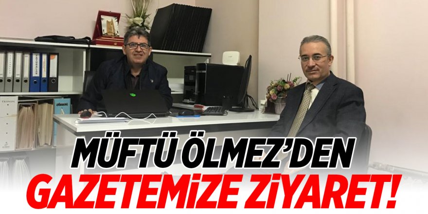 Müftü Ölmez'den Gazetemize Ziyaret!