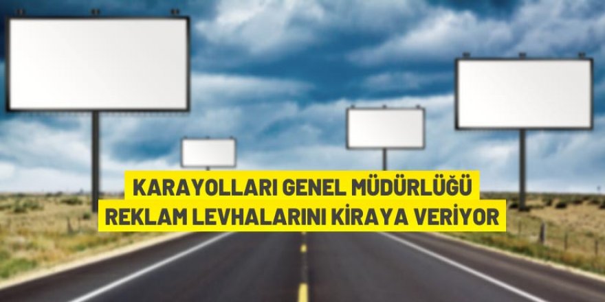 Karayolları Genel Müdürlüğü reklam levhalarını açık artırma ile kiraya veriyor