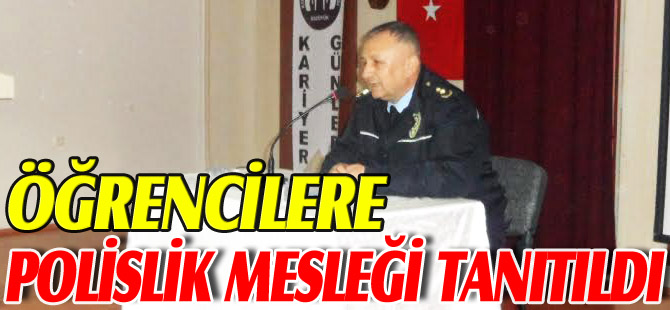 ÖĞRENCİLERE POLİSLİK MESLEĞİ TANITILDI