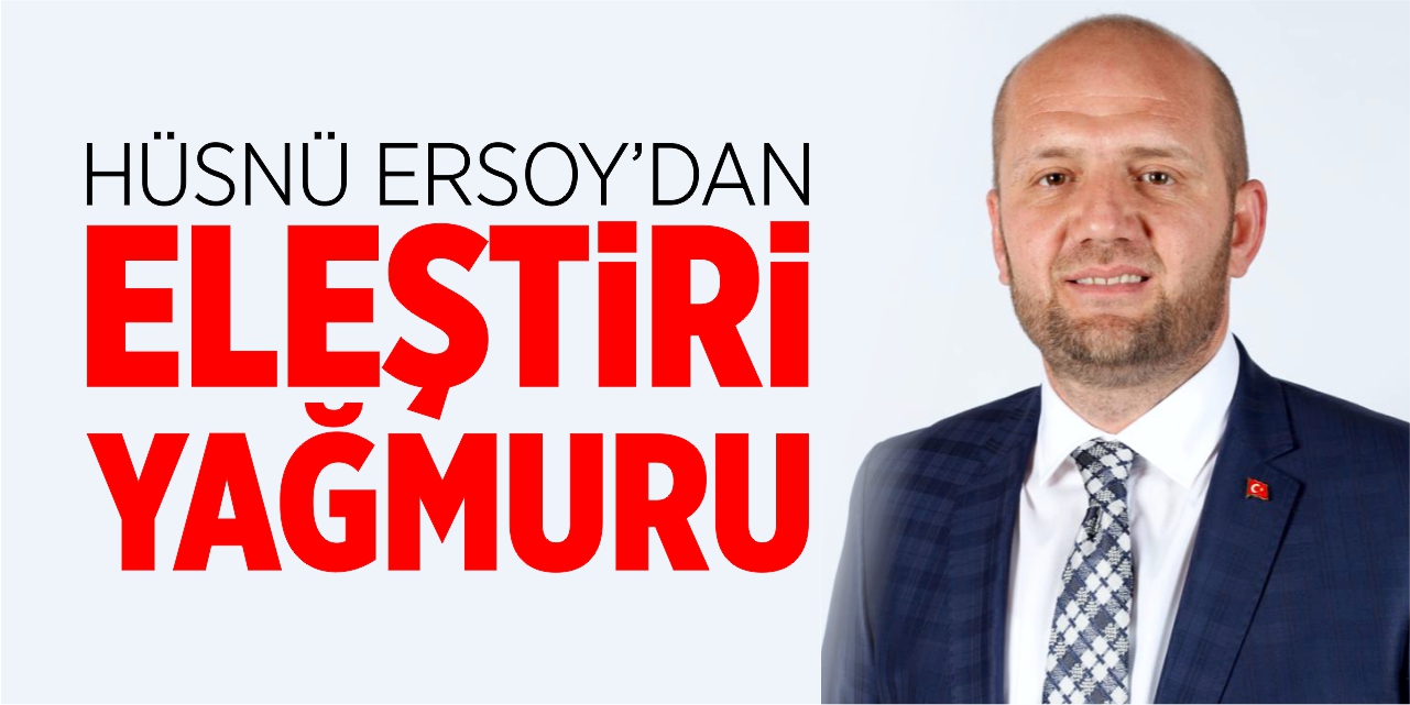 Hüsnü Ersoy'dan eleştiri yağmuru