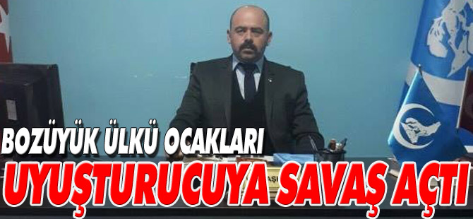 BOZÜYÜK ÜLKÜ OCAKLARI UYUŞTURUCUYA SAVAŞ AÇTI