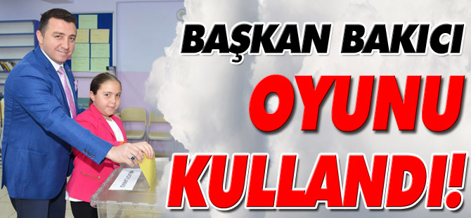 BAŞKAN BAKICI OYUNU KULLANDI