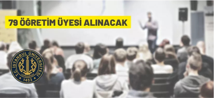 İstanbul Üniversitesi - Cerrahpaşa Rektörlüğü 79 Öğretim Üyesi alacak