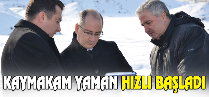 KAYMAKAM YAMAN, HIZLI BAŞLADI