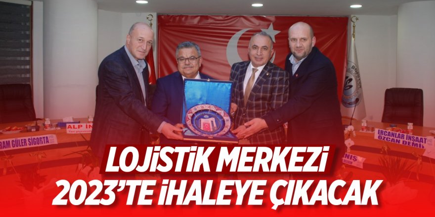 Lojistik merkezi 2023'te ihaleye çıkacak!