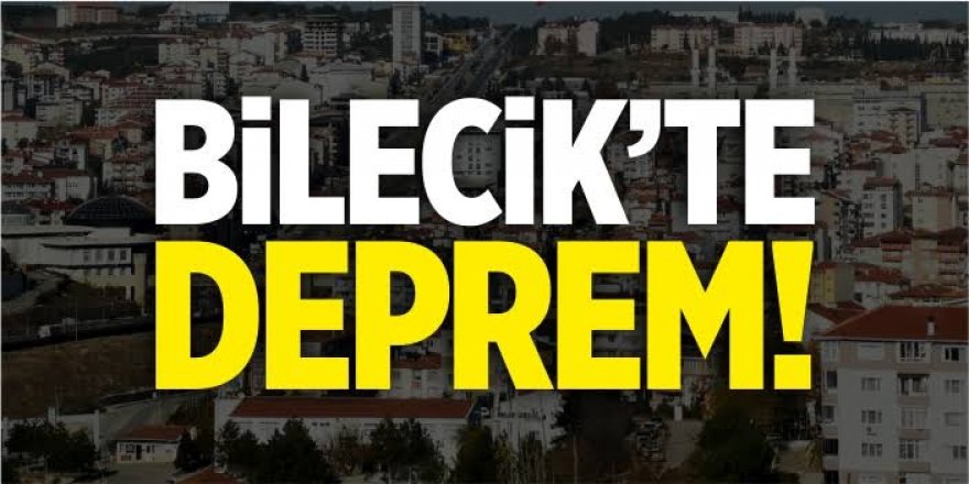 Bilecik’te Deprem!