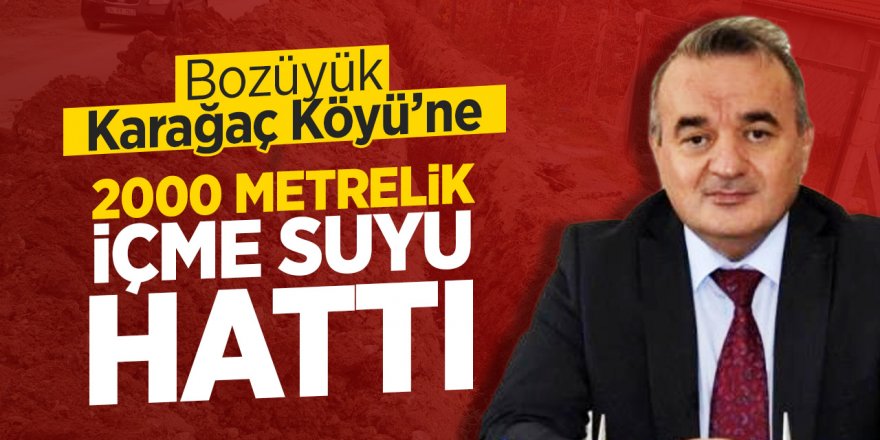 Bozüyük Karaağaç Köyü’ne 2000 metrelik içme suyu hattı