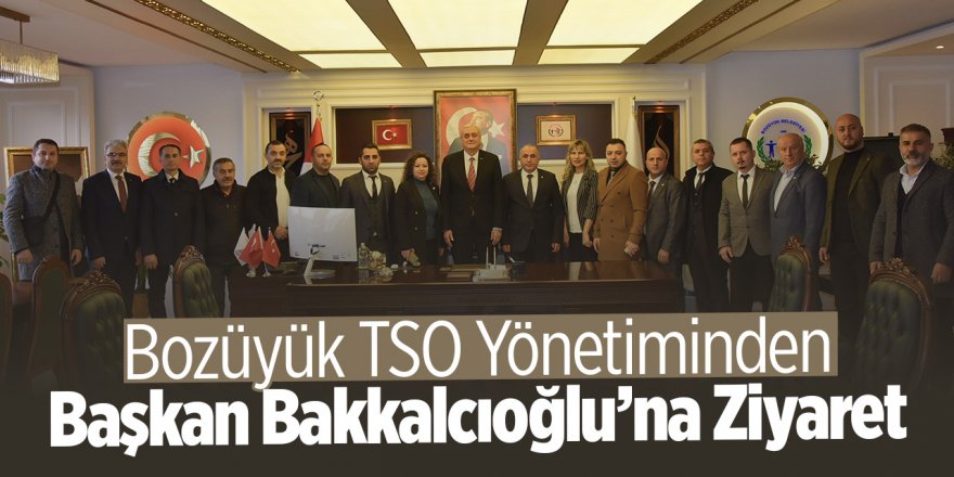 Bozüyük TSO Yönetiminden Başkan Bakkalcıoğlu'na Ziyaret