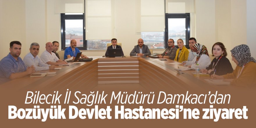 Bilecik İl Sağlık Müdürü Damkacı’dan Bozüyük Devlet Hastanesi’ne ziyaret