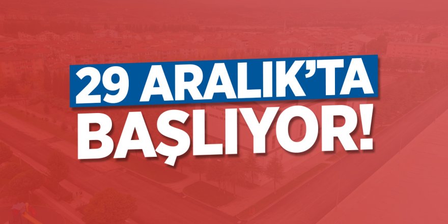 29 Aralık’ta Başlıyor