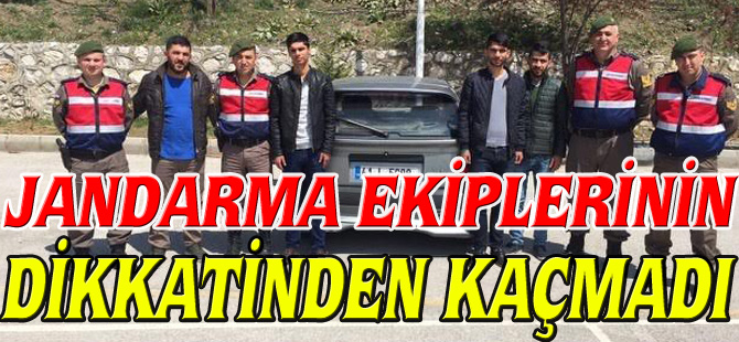 JANDARMA EKİPLERİNİN DİKKATİNDEN KAÇMADI