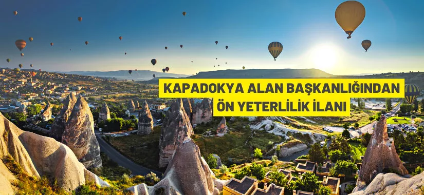 Kapadokya Alan Başkanlığından ön yeterlilik ilanı