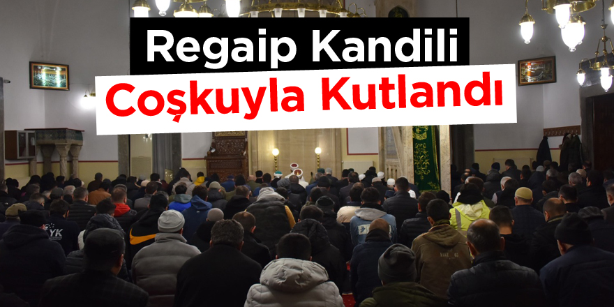 Regaip Kandili Coşkuyla Kutlandı